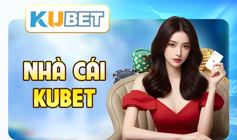 Kubet - Nhà Cái Ku bet - Trang Chủ Cá Cược Casino Trực Tuyến Số 1